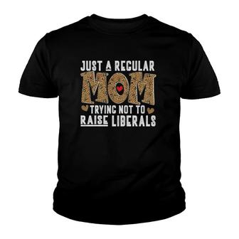 Just A Regular Mom Trying Not To Raise Liberals Mothers Day Leopard Text Hearts Youth T-shirt - Seseable