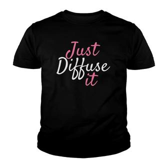 Just Diffuse It Essential Oil Youth T-shirt | Mazezy