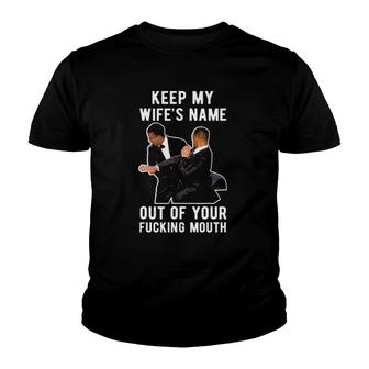 Keep My Wifes Name Out Of Your Mouth Funny Husband Wife Youth T-shirt - Thegiftio UK