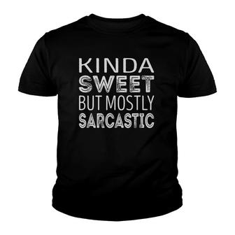 Kinda Sweet But Mostly Sarcastic Youth T-shirt - Thegiftio UK