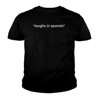 Laughs In Spanish Caption Funny Meme Youth T-shirt - Thegiftio UK