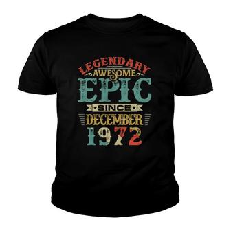 Legendary Awesome Epic Since December 1972 Birthday Youth T-shirt | Mazezy
