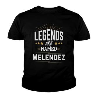 Legends Are Named Melendez Youth T-shirt - Seseable