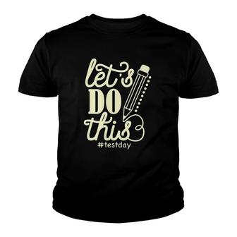 Let Do This Test Day Encouragement Teacher Apparel Gift V2 Youth T-shirt - Thegiftio UK
