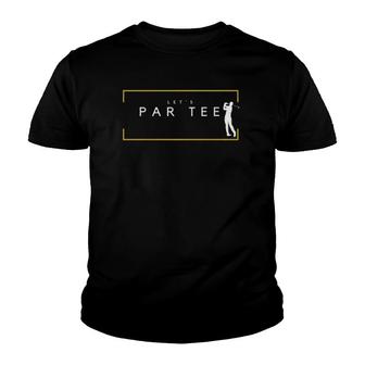 Lets Par Tee - Funny Golfing Partee For Golf Lovers Youth T-shirt - Seseable