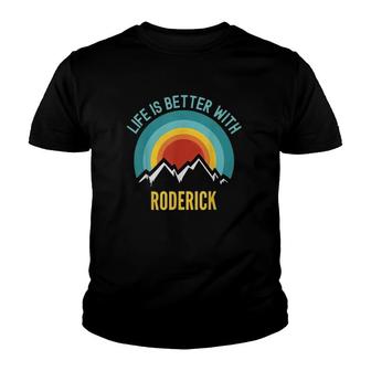 Life Is Better With Roderick Dating Roderick Classic Youth T-shirt - Thegiftio UK