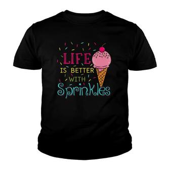Life Is Better With Sprinkles Sweet Ice Cream Lover Youth T-shirt | Mazezy DE