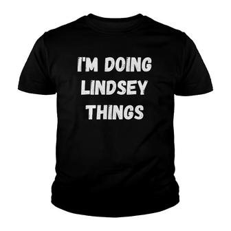 Lindsey Gifts Im Doing Lindsey Things Youth T-shirt - Thegiftio UK
