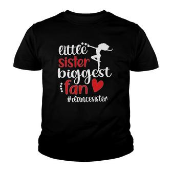 Little Sister Biggest Fan Dance Sister Of A Dancer Youth T-shirt | Mazezy
