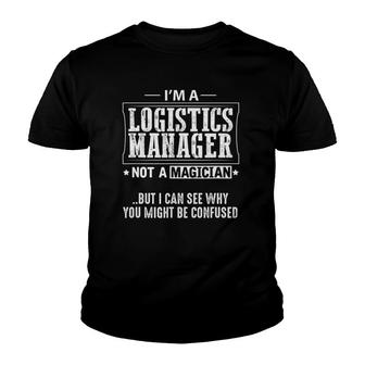 Logistics Manager Not A Magician Youth T-shirt | Mazezy