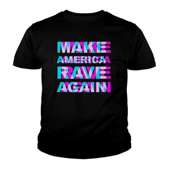 Make America Rave Again - Trump Funny Edm Music Rave Youth T-shirt | Mazezy