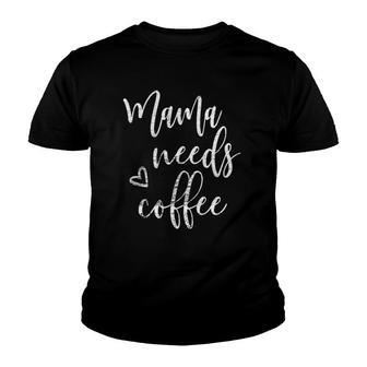 Mama Needs Coffee Women Funny Mom Mothers Day Christmas Youth T-shirt | Mazezy