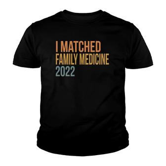 Match Day 2022 Family Medicine Residency Youth T-shirt | Mazezy