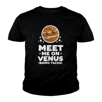 Meet Me On Venus Bring Tacos Kawaii Planet Space Astronomy Youth T-shirt - Thegiftio UK