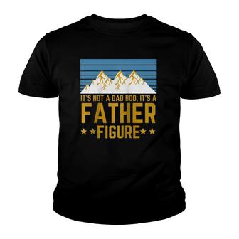 Men Its Not A Dad Bod Its A Father Figure Fathers Day Mountain Gift Raglan Baseball Tee Youth T-shirt - Seseable