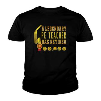 Mens A Legendary Pe Teacher Has Retired Phys Ed Pe Retirement Gym Youth T-shirt - Thegiftio UK