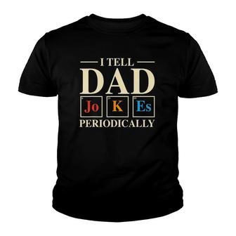 Mens Cool Science Dad Joke I Tell Dad Jokes Periodically Youth T-shirt - Seseable