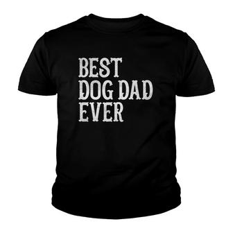 Mens Fathers Day Gifts From Wife Mom Best Dog Dad Ever Youth T-shirt - Seseable