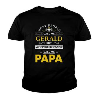 Mens Gerald Name Gift My Favorite People Call Me Papa Youth T-shirt - Seseable
