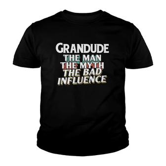 Mens Grandude Gift For The Man Myth Bad Influence Grandpa Youth T-shirt - Seseable