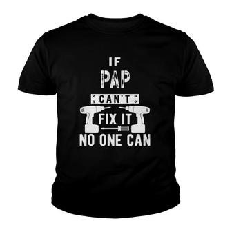 Mens If Pap Cant Fix It No One Can Grandpa Youth T-shirt | Mazezy