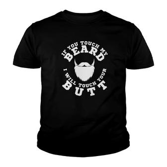Mens If You Touch My Beard I Will Touch Your Butt Funny Men Youth T-shirt - Monsterry AU