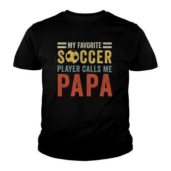 Mens My Favorite Soccer Player Calls Me Papa Vintage Dad Father Youth T-shirt - Seseable