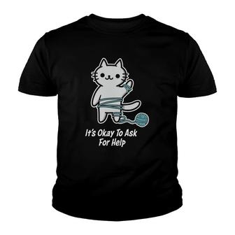Mental Health Awareness Its Ok To Ask For Help Therapy Cat Youth T-shirt - Seseable