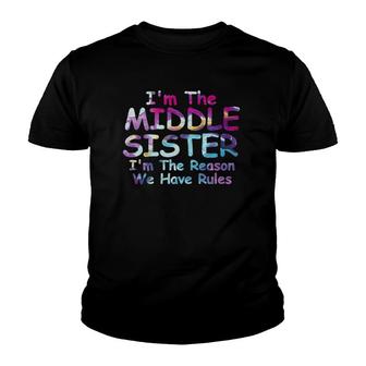 Middle Sister Im The Reason We Have Rules Matching Youth T-shirt | Mazezy