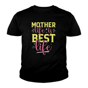Mother Life Is Best Life Youth T-shirt - Thegiftio UK