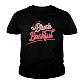 My Colors Are Blush And Bashful Women Funny Gift Youth T-shirt - Thegiftio UK
