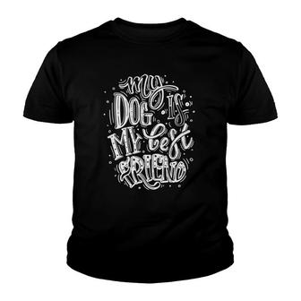 My Dog Is My Best Friend I Love Dogs Graphic Quotes Youth T-shirt - Thegiftio UK