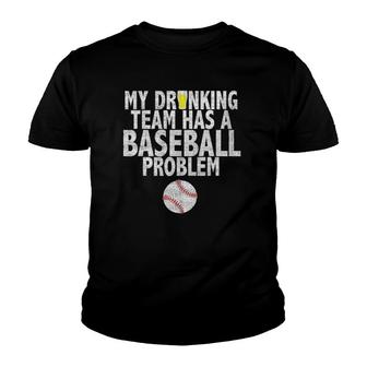 My Drinking Team Has A Baseball Problem Baseball Tee Youth T-shirt - Thegiftio UK
