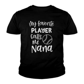 My Favorite Player Calls Me Nana Grandma Baseball Game Day Youth T-shirt - Seseable