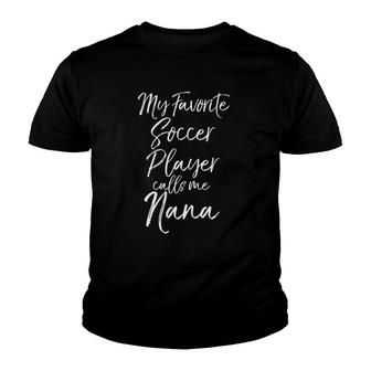 My Favorite Soccer Player Calls Me Nana Soccer Grandma Youth T-shirt - Seseable