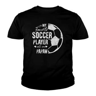 My Favorite Soccer Player Calls Me Papaw Gift Soccer Papaw Youth T-shirt - Seseable