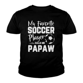 My Favorite Soccer Player Calls Me Papaw Soccer Gift Youth T-shirt - Seseable
