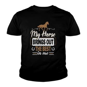 My Horse Brings Out The Best In Me - Horse Youth T-shirt | Mazezy