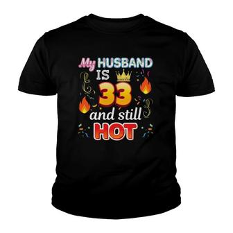 My Husband Is 33 Years Old And Still Hot 33Rd Birthday Youth T-shirt - Seseable