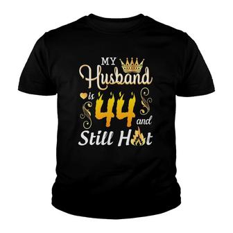 My Husband Is 44 Years Old And Still Hot Birthday Happy Wife Youth T-shirt - Seseable