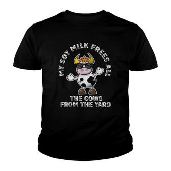 My Soy Milk Frees All The Cows From The Yard Earth Day Vegan Youth T-shirt - Thegiftio UK