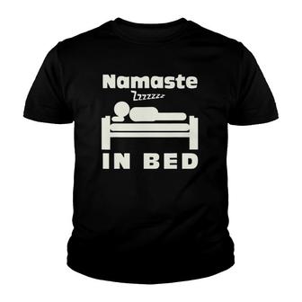 Namaste In Bed Sleep Addic Funny Witty Punny Tee Youth T-shirt | Mazezy