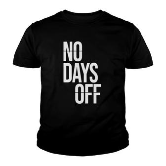 No Day Off Funny Workout Fitness Exercise Gym Youth T-shirt | Mazezy
