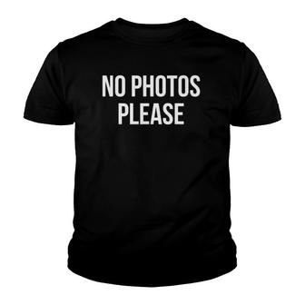 No Photos Please Funny Saying Youth T-shirt