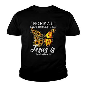 Normal Isnt Coming Back Jesus Is Christian Sunflower Women Youth T-shirt | Mazezy