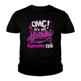 Omg Its My Birthday September 23Th Gift Youth T-shirt | Mazezy