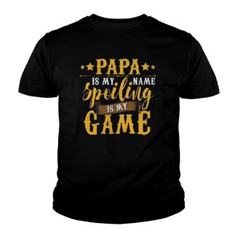 Papa Is My Name Spoiling Is My Game Fathers Day Youth T-shirt - Seseable