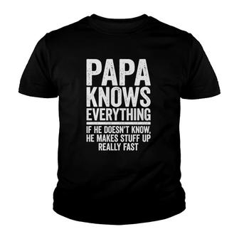 Papa Knows Everything If He Doesnt Know He Makes Stuff Up V2 Youth T-shirt - Thegiftio UK