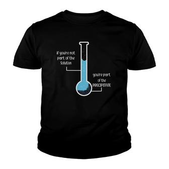 Periodic Table Student If Youre Not Part Of The Solution Youth T-shirt | Mazezy