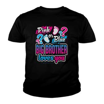 Pink Or Blue Big Brother Loves You Gender Reveal Baby Shower Youth T-shirt - Thegiftio UK